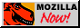 Mozilla now!